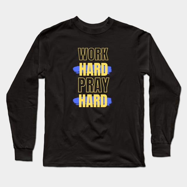 Work Hard Pray Hard | Christian Long Sleeve T-Shirt by All Things Gospel